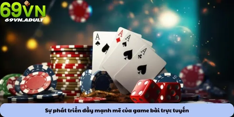 Sự phát triển đầy mạnh mẽ của game bài trực tuyến