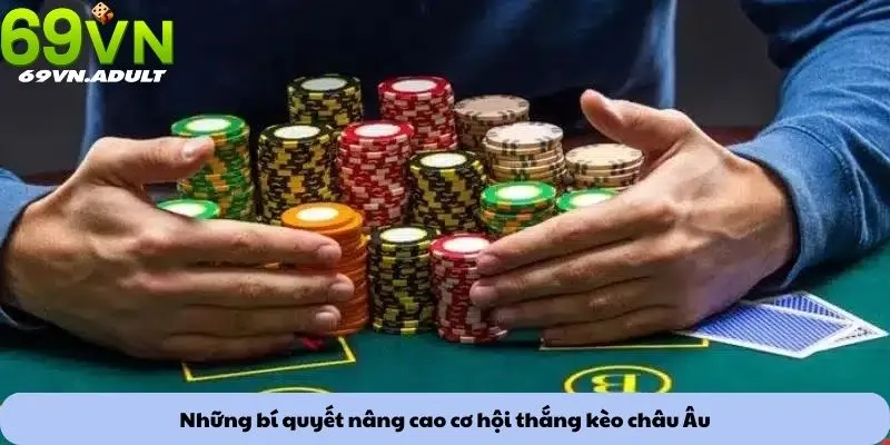 Kèo châu Âu 3 Những bí quyết nâng cao cơ hội thắng kèo châu Âu