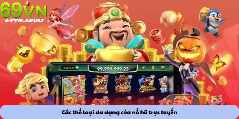 Mẹo chơi nổ hũ 1 Các thể loại đa dạng của nổ hũ trực tuyến