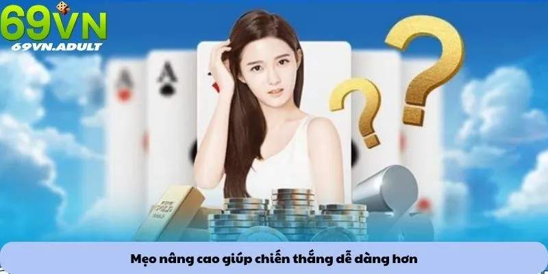 Mẹo nâng cao giúp chiến thắng dễ dàng hơn