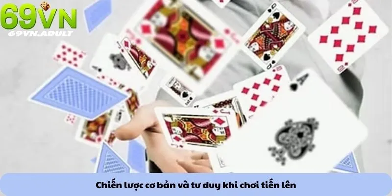 Mẹo chơi Tiến Lên 1 Chiến lược cơ bản và tư duy khi chơi tiến lên